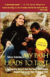 My Path Leads to Tibet: The Inspiring Story of How One Young Blind Women Brought Hope to the Blind Children of Tibet / Tenberken, Sabriye 