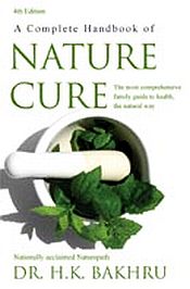 A Complete Handbook of Nature Cure: The Most Comprehensive Family Guide to Health, the Natural Way (5th Edition) / Bakhru, H.K. (Dr.)