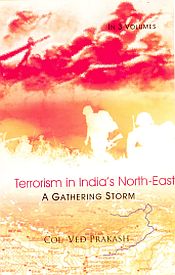 Terrorism in India's North-East: A Gathering Storm; 3 Volumes / Prakash, Ved (Col.)