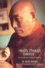 Health through Balance: An Introduction to Tibetan Medicine / Donden, Yeshi (Dr.)