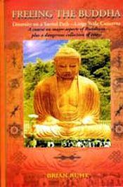 Freeing the Buddha: Diversity on a Sacred Path - Large Scale Concerns (A Course on major aspects of Buddhism plus a dangerous collection of essays) / Ruhe, Brain 