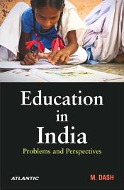 Education in India: Problems and Perspectives / Dash, M. 