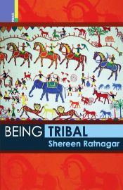 Being Tribal / Ratnagar, Shereen 