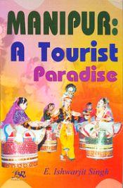 Manipur: A Tourist Paradise / Singh, E. Ishwarjit 