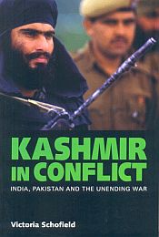 Kashmir in Conflict: India, Pakistan and the Unending War / Schofield, Victoria 