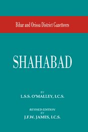 Bihar and Orissa District Gazetteers: Shahabad / O'Malley, L.S.S. (I.C.S.)