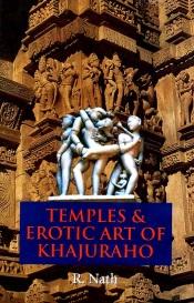 Temples and Erotic Arts of Khajuraho / Nath, R. 
