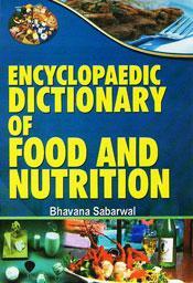 Encyclopaedic Dictionary of Food and Nutrition; 4 Volumes / Sabarwal, Bhavana 
