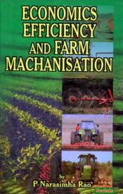 Economics Efficiency and Farm Machanisation / Rao, P. Narasimha 