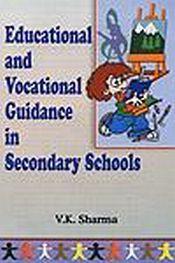 Educational and Vocational Guidance in Secondary Schools / Sharma, V.K. 