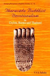 Theravada Buddhist Devotionalism in Ceylon, Burma and Thailand / Saibaba, V.V.S. 