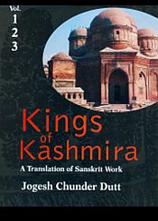 Kings of Kashmira: A Translation of the Sanskrit Work : Rajatarangini of Kalhana Pandita - Jonaraja - Shrivara - Prajyabhatta - Shuka; 3 Volumes (bound in 1) / Dutt, Jagdish Chander 
