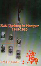 Kuki Uprising in Manipur 1917-1920 / Chishti, S.M.A.W. 