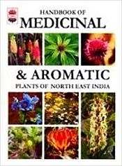 Handbook of Medicinal and Aromatic Plants of North East India