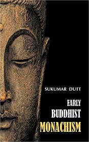 Early Buddhist Monachism (600 B.C. - 100 B.C.) / Dutt, Sukumar 