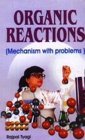 Organic Reactions: Mechanism with Problems / Tyagi, Rajpal 