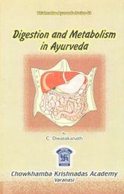 Digestion and Metabolism in Ayurveda / Dwarakanath, C. 