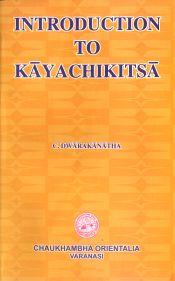 Introduction to Kayachikitsa / Dwarakanatha, C. 