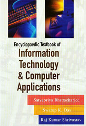 Encyclopaedic Textbook of Information Technology and Computer Applications; 4 Volumes / Bhattacharjee, Satyapriya; Das, Swarup K. & Shrivastav, Raj Kumar 