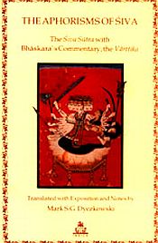 The Aphorisms of Siva: The Siva Sutra with Bhaskara's Commentary, the Varttika / Dyczkowski, Mark S.G. (Tr.)
