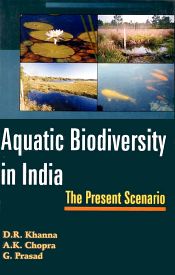 Aquatic Biodiversity in India: The Present Scenario / Khanna, D.R.; Chopra, A.K. & Prasad G. 