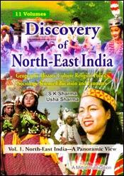 Discovery of North-East India: Geography, History, Culture, Religion, Politics, Sociology, Science, Education and Economy; 11 Volumes / Sharma, S.K. & Sharma, Usha (Eds.)