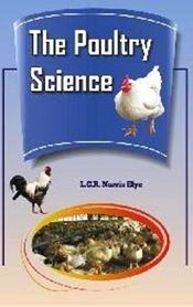 The Poultry Science: The Selection Rearing and General Treatment of Poultry / Elye, L.C.R. Norris 