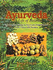 Ayurveda: A Life of Balance: The Complete Guide to Ayurvedic Nutrition and Body Types with Recipes / Tiwari, Maya 