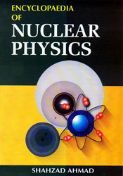 Encyclopaedia of Nuclear Physics; 3 Volumes / Ahmad, Shahzad 