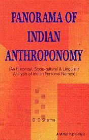 Panorama of Indian Anthroponomy: An Historical, Socio-cultural & Linguistic Analysis of Indian Personal Names / Sharma, D.D. 