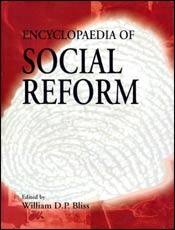 Encyclopaedia of Social Reforms: Political Economy, Political Science, Sociology & Statics, Covering Anarchism, Charities, Civil Service, Currency, Land & Legistation Reform, Penology, Socialism, Social Purity, Trade Unions, Women Suffrage, ETC; 3 Volumes / Bliss, William D.P. 