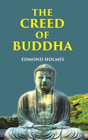 The Creed of Buddha / Holmes, Edmond 