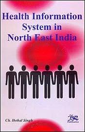 Health Information System in North East India / Singh, Ch. Ibohal 
