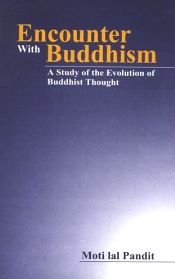 Encounter with Buddhism: A Study of the Evolution of Buddhist Thought / Pandit, Moti Lal 