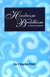 Hinduism and Buddhism: An Historical Sketch; 3 Volumes / Eliot, Sir Charles 