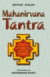 Mahanirvana Tantra: With the commentary of Hariharananda Bharati (in Sanskrit) / Avalon, Arthur 