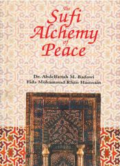 The Sufi Alchemy of Peace / Badawi, Abdelfattah M. & Hassnain, Mohammad Khan 