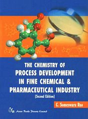 The Chemistry of Process Development in Fine Chemical and Pharmaceutical Industry (2nd Edition) / Rao, C. Someswara 