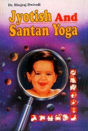 Jyotish and Santan Yoga / Dwivedi, Bhojraj (Dr.)