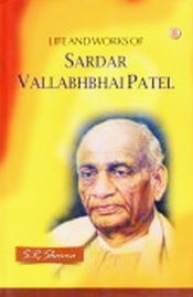 Life and Works of Sardar Vallabhbhai Patel / Sharma, S.R. 