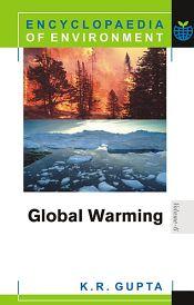 Encyclopaedia of Environment: Global Warming Problems and Policies; 6 Volumes / Gupta, K.R. (Ed.)
