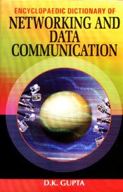Encyclopaedic Dictionary of Networking and Data Communication; 3 Volumes / Gupta, D.K. 