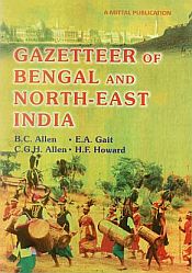Gazetteer of Bengal and North-East India / Allen, B.C.; Gait, E.A.; Allen, C.G.H. & Howard, H.F. 