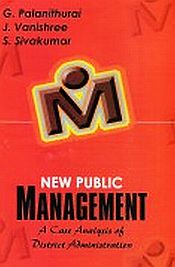 New Public Management: A Case Analysis of District Administration / Palanithurai, G.; Vanishree, J. & Sivakumar, S. 
