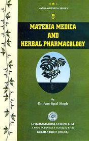 Materia Medica and Herbal Pharmacology / Singh, Amritpal (Dr.)
