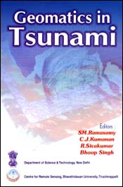 Geomatics in Tsunami / Ramasamy, S.M.; Kumanan, C.J.; Sivakumar, R. & Singh, Bhoop (Eds.)