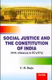 Social Justice and the Constitution of India: With Reference to SCs/STs / Raju, C.B. (Dr.)