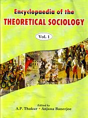 Encyclopaedia of the Theoretical Sociology; 3 Volumes / Thakur, A.P. & Banerjee, Anjana (Eds.)