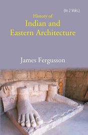History of Indian and Eastern Architecture (2 Volumes) / Fergusson, James 