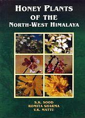 Honey Plants of the North-West Himalaya / Sood, S.K.; Sharma, Romita & Mattu, V.K. 